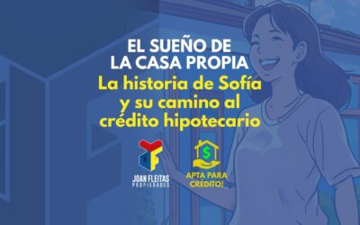 El sueño de la casa propia: Sofía y su camino al crédito hipotecario